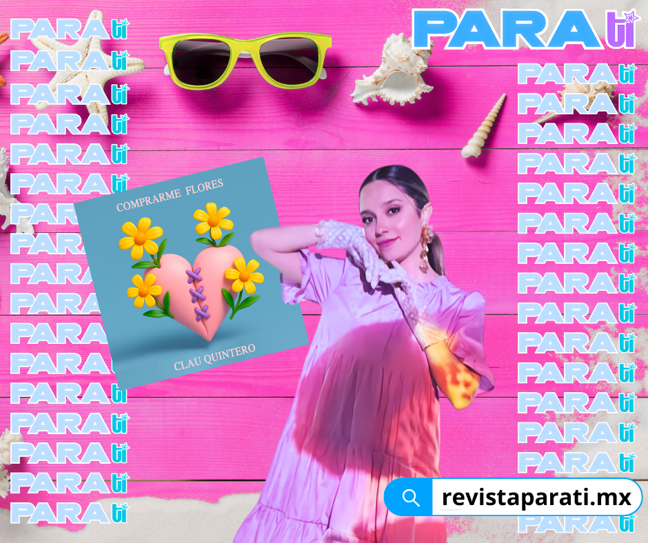 CLAU QUINTERO LANZA “COMPRARME FLORES” Y LA ROMPE CON UN HIMNO SÚPER&nbsp;COOL