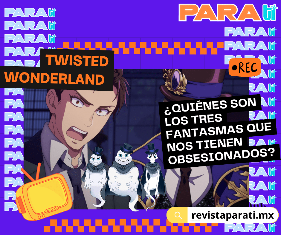 ¿QUIÉNES SON LOS TRES FANTASMAS QUE NOS TIENEN OBSESIONADOS EN TWISTED&nbsp;WONDERLAND?
