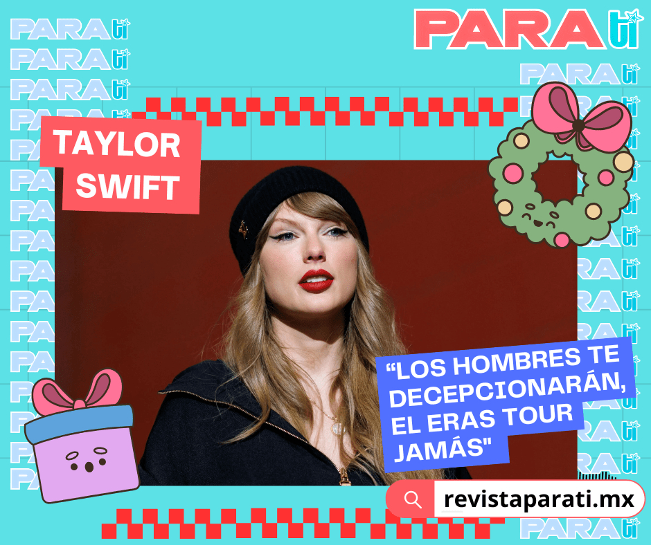 TAYLOR SWIFT: “LOS HOMBRES TE DECEPCIONARÁN, EL ERAS TOUR&nbsp;JAMÁS»
