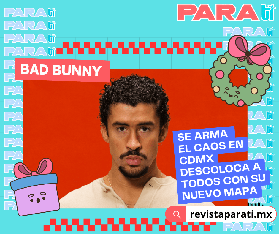 SE ARMA EL CAOS EN CDMX: BAD BUNNY DESCOLOCA A TODOS CON SU NUEVO&nbsp;MAPA