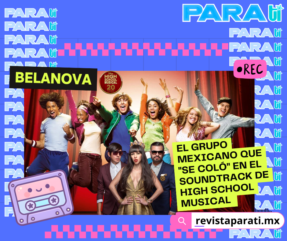 BELANOVA: EL GRUPO MEXICANO QUE «SE COLÓ» EN EL SOUNDTRACK DE HIGH SCHOOL&nbsp;MUSICAL
