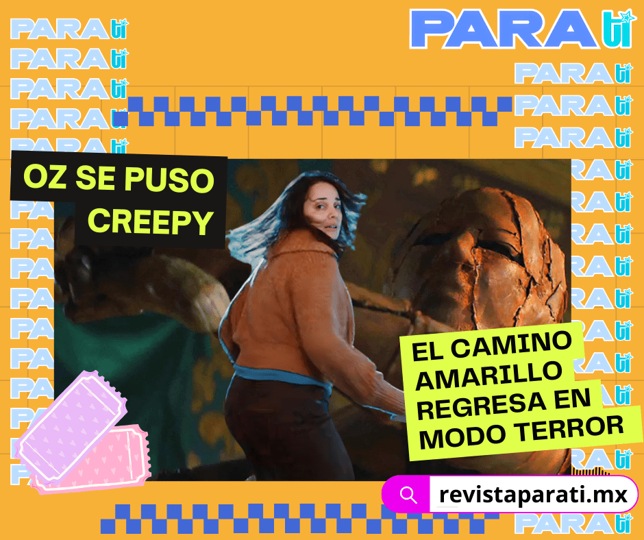 OZ SE PUSO CREEPY: EL CAMINO AMARILLO REGRESA EN MODO&nbsp;TERROR