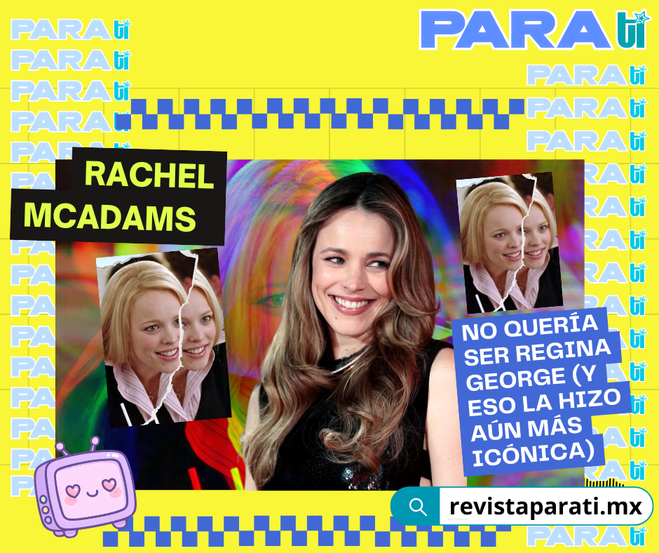 RACHEL MCADAMS NO QUERÍA SER REGINA GEORGE (Y ESO LA HIZO AÚN MÁS&nbsp;ICÓNICA)