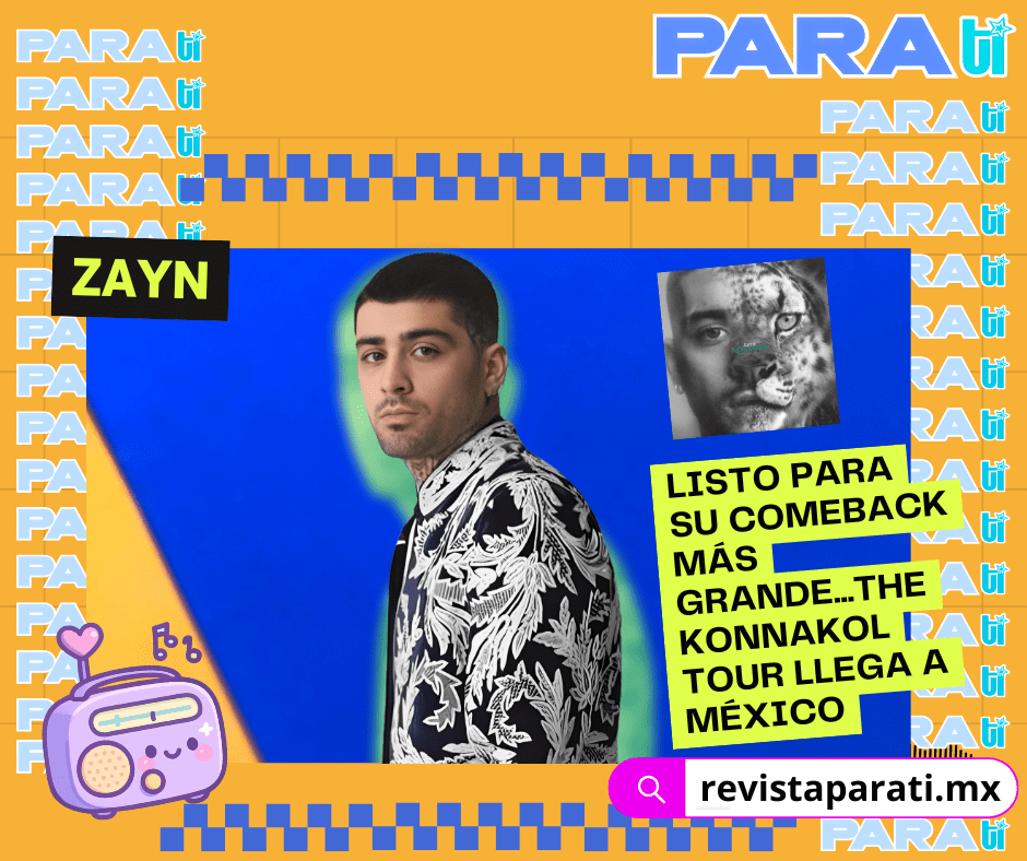 ZAYN LISTO PARA SU COMEBACK MÁS GRANDE…THE KONNAKOL TOUR LLEGA A&nbsp;MÉXICO