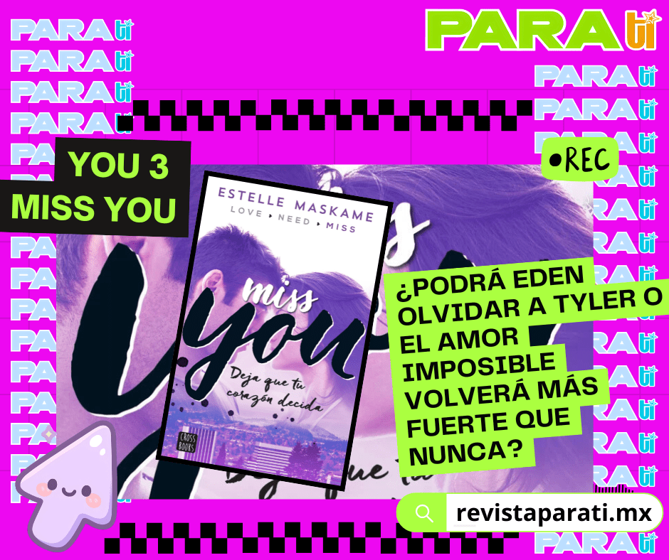 YOU 3 MISS YOU ¿PODRÁ EDEN OLVIDAR A TYLER O EL AMOR IMPOSIBLE VOLVERÁ MÁS FUERTE QUE&nbsp;NUNCA?