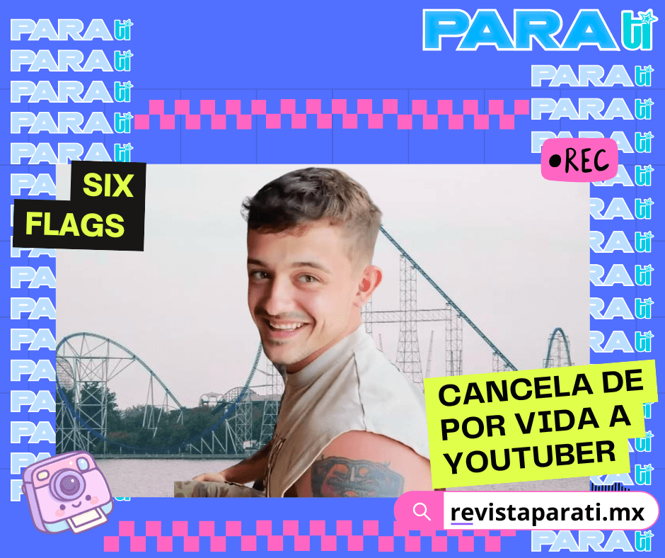 SIX FLAGS ¡CANCELA DE POR VIDA A&nbsp;YOUTUBER!
