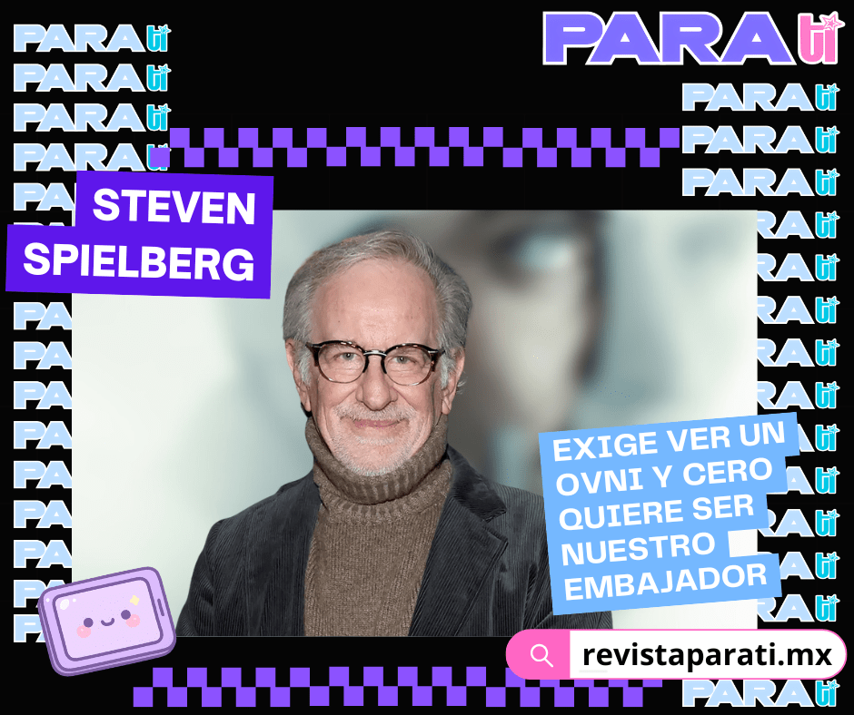STEVEN SPIELBERG EXIGE VER UN OVNI Y CERO QUIERE SER NUESTRO&nbsp;EMBAJADOR