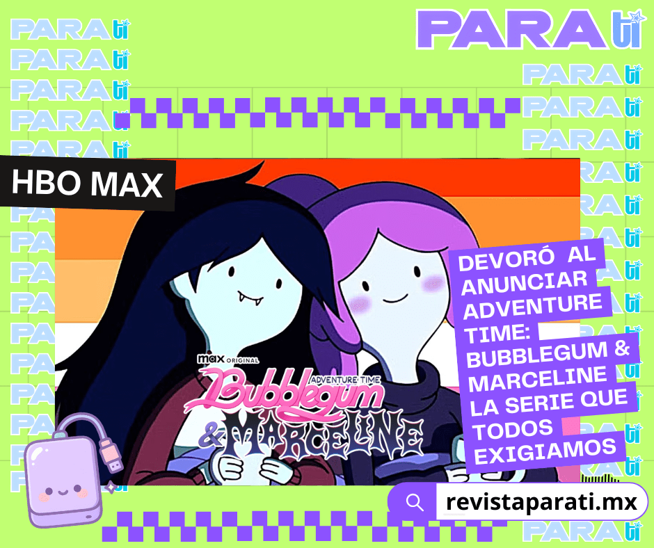 HBO MAX DEVORÓ Y NO DEJÓ MIGAJAS AL ANUNCIAR ADVENTURE TIME: BUBBLEGUM & MARCELINE LA SERIE QUE TODOS&nbsp;EXIGIAMOS