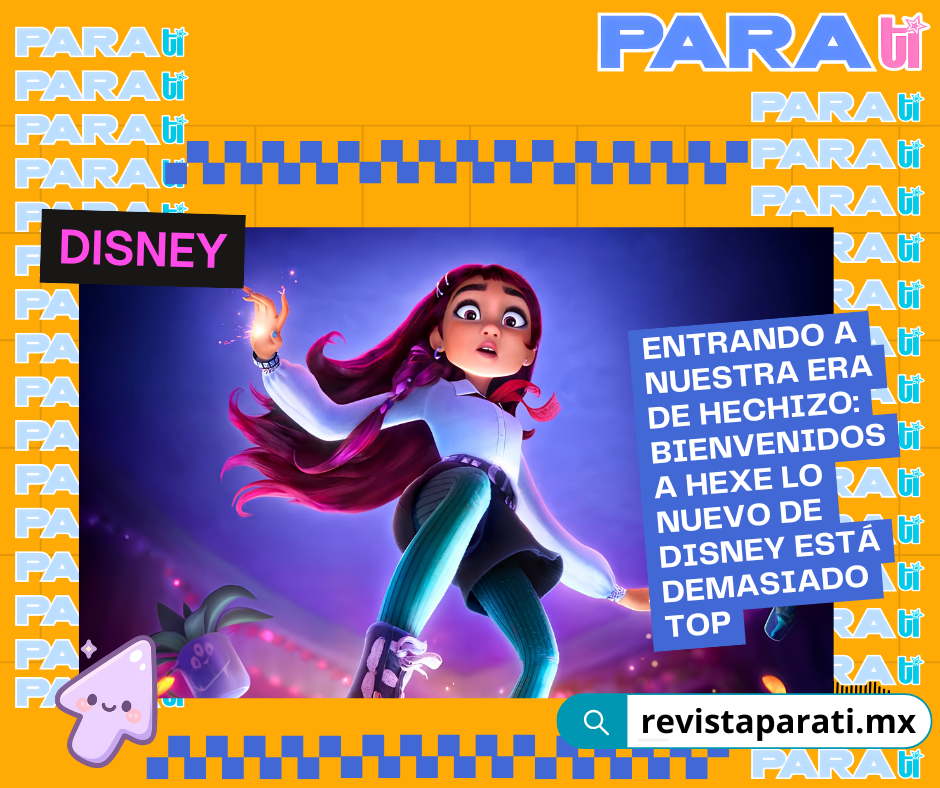 ENTRANDO A NUESTRA ERA DE HECHIZO: BIENVENIDOS A HEXE  LO NUEVO DE DISNEY ESTÁ DEMASIADO&nbsp;TOP