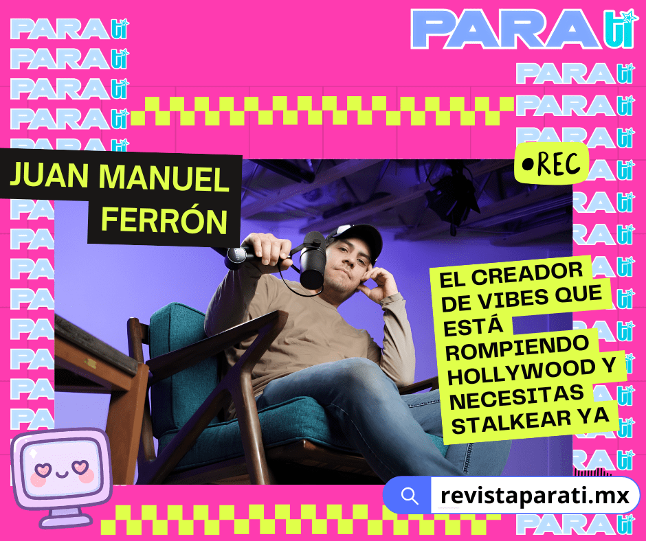 JUAN MANUEL FERRÓN EL CREADOR DE VIBES QUE ESTÁ ROMPIENDO HOLLYWOOD Y NECESITAS STALKEAR&nbsp;YA