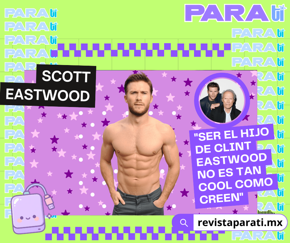 SCOTT EASTWOOD «SER EL HIJO DE CLINT EASTWOOD NO ES TAN COOL COMO CREEN»