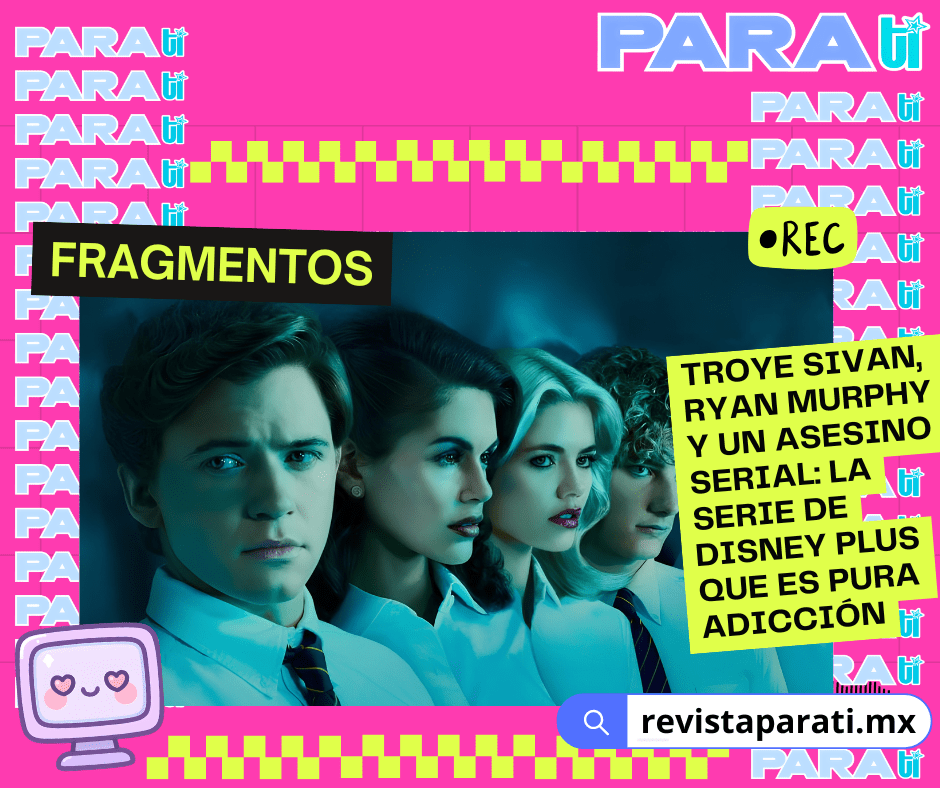 FRAGMENTOS TROYE SIVAN, RYAN MURPHY Y UN ASESINO SERIAL: LA SERIE DE DISNEY PLUS QUE ES PURA&nbsp;ADICCIÓN