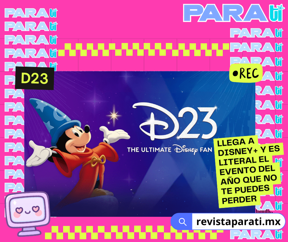 D23 LLEGA A DISNEY+ Y ES LITERAL EL EVENTO DEL AÑO QUE NO TE PUEDES PERDER