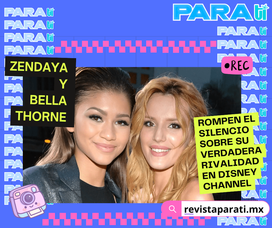 ZENDAYA Y BELLA THORNE ROMPEN EL SILENCIO SOBRE SU VERDADERA RIVALIDAD EN DISNEY CHANNEL