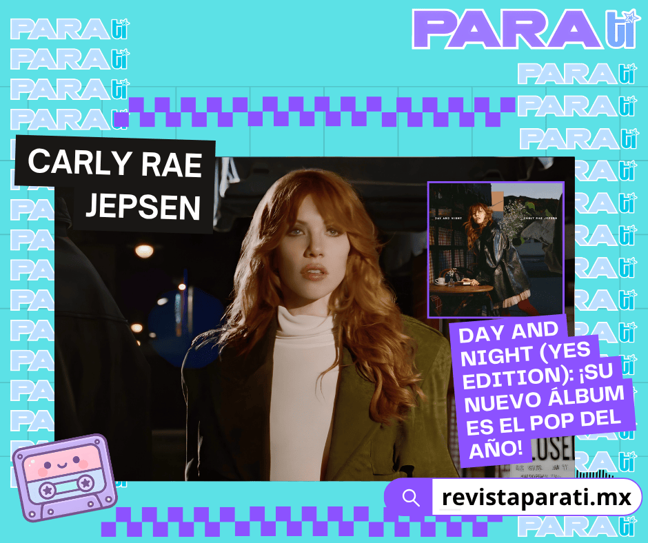 DAY AND NIGHT (YES EDITION): ¡EL NUEVO ÁLBUM DE CARLY RAE JEPSEN ES EL POP DEL AÑO!