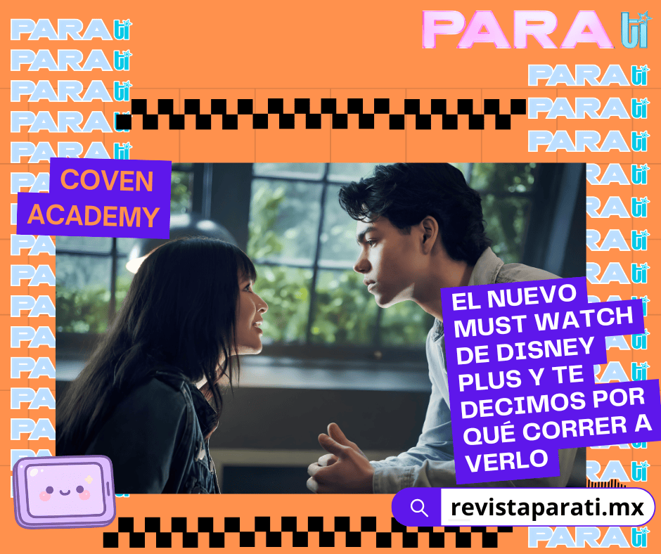COVEN ACADEMY EL NUEVO MUST WATCH DE DISNEY PLUS Y TE DECIMOS POR QUÉ CORRER A&nbsp;VERLO